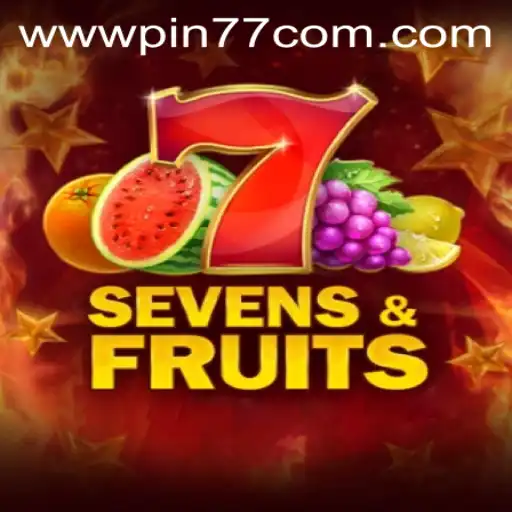 Exploring the Exciting World of SevensFruits at PIN77.COM