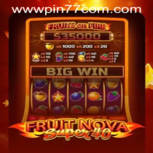 Discovering the Excitement of FruitNovaSuper40 at PIN77.COM