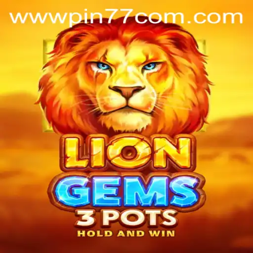 Dive Into the Exciting World of LionGems3pots on PIN77.COM