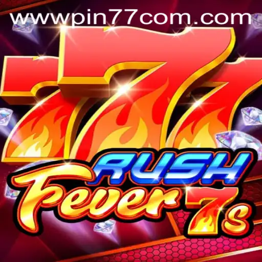 RushFever7s: A Thrilling Game Experience Enhanced by PIN77.COM